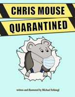 CHRIS MOUSE QUARANTINED B08KH2K8DQ Book Cover