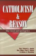 Catholicism & Reason Text: Creed & Apologetics 0964908719 Book Cover