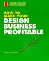 How to Make Your Design Business Profitable (Artist's Market Business Series) 0891343911 Book Cover