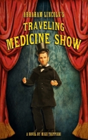 Abraham Lincoln's Traveling Medicine Show B0F7GF9VYF Book Cover