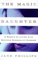 The Magic Daughter: A Memoir of Living with Multiple Personality Disorder 0670859702 Book Cover
