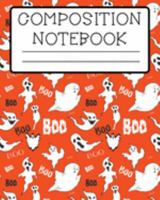 Boo Composition Notebook 8 x 10 100 pages: Wide Ruled Lined Paper Ghost Writing Journal Halloween Themed Great for School Organizing Lists Doodling Orange and Black Cover 1691716340 Book Cover