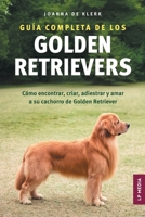 Guía completa de los Golden Retrievers: Cómo encontrar, criar, adiestrar y amar a su cachorro de Golden Retriever (Spanish Edition) B0FLD8H7G9 Book Cover