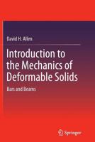 Introduction to the Mechanics of Deformable Solids: Bars and Beams 1493900838 Book Cover