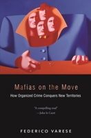 Mafias on the Move: How Organized Crime Conquers New Territories 0691158010 Book Cover