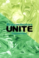 Procrastinators Unite (Tomorrow): All Purpose 6x9 Blank Lined Notebook Journal Way Better Than A Card Trendy Unique Gift Green Texture Procrastination 1706521367 Book Cover