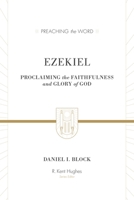 Ezekiel: Proclaiming the Faithfulness and Glory of God (Preaching the Word) 1433511738 Book Cover