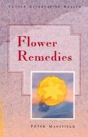 Flower Remedies: An Introduction to over 200 International Flower Remedies, Their Benefits and Uses (Natural Therapies) 0804830053 Book Cover