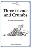 Three friends and Crumbs: Volume One B0G4GWXQL4 Book Cover
