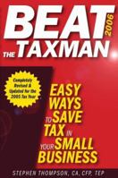Beat the taxman!: Easy ways to save tax in your small business 0471747173 Book Cover