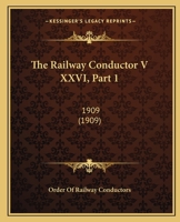 The Railway Conductor V XXVI, Part 1: 1909 1120967295 Book Cover