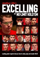 Jonathan Little's Excelling at No-Limit Hold'em: Leading Poker Experts Discuss How to Study, Play and Master NLHE 1909457442 Book Cover