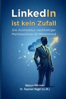 LinkedIn ist kein Zufall - Die Architektur nachhaltiger Marktposition im Mittelstand (German Edition) 3912703043 Book Cover