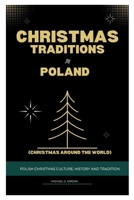 CHRISTMAS TRADITIONS IN POLAND (CHRISTMAS AROUND THE WORLD): Polish Christmas Culture, History and Traditions B0CQGYNRYD Book Cover