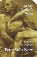 At My Father's Wake: 10 Elegies in 3 Languages 153710540X Book Cover