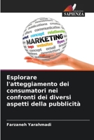 Esplorare l'atteggiamento dei consumatori nei confronti dei diversi aspetti della pubblicità (Italian Edition) 6208445523 Book Cover