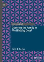 Queering the Family in the Walking Dead 3319997971 Book Cover