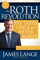 The Roth Revolution: Pay Taxes Once and Never Again 1600378579 Book Cover