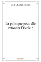 La politique peut-elle refonder l'École ? (French Edition) 2414022787 Book Cover