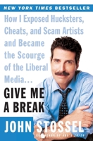 Give Me a Break: How I Exposed Hucksters, Cheats, and Scam Artists and Became the Scourge of the Liberal Media... 0060529156 Book Cover