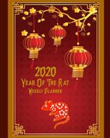 2020 Year Of The Rat: Happy Chinese New Year Weekly Planner Calendar 1082240648 Book Cover