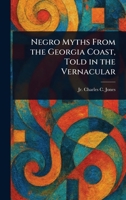 Negro Myths From the Georgia Coast, Told in the Vernacular 1025247299 Book Cover