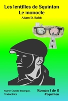 SQUINTON'S LENS: The Monocle: Une traduction française de Marie-Claude Bourque (Les lentilles de Squinton) B09RVDXT6T Book Cover