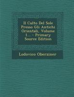 Il Culto Del Sole Presso Gli Antichi Orientali, Volume 1... 1293380148 Book Cover