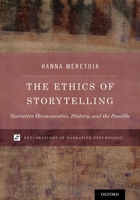 The Ethics of Storytelling: Narrative Hermeneutics, History, and the Possible 0190649364 Book Cover