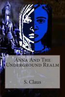 Anna And The Underground Realm 1492375470 Book Cover