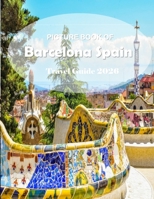 Barcelona, Spain: Cool Pictures That Create an Idea for You About an Amazing Area, Buildings style, Cultural Religious ... All Travels, Hiking and Pictures Lovers. B0CQ86FCNP Book Cover
