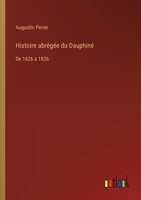 Histoire abrégée du Dauphiné: De 1626 à 1826 3388787980 Book Cover