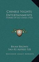 Chinese Nights Entertainments: Stories Of Old China 163391240X Book Cover