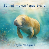 Sol, el manatí que brilla B0FV2SQT23 Book Cover