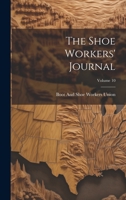 The Shoe Workers' Journal; Volume 10 1022709739 Book Cover