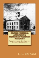 On The Common: A History & Memoir of Newton Academy: Persistence, Defiance, Victory and Loss 1499660685 Book Cover