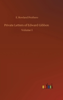 Private Letters of Edward Gibbon: Volume 1 3752336501 Book Cover