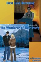 First Love Revisited Followed by the Wanderer of New Perry 1554839718 Book Cover