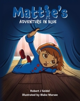 Mattie's Adventure in Blue B0GVQ2N3PM Book Cover