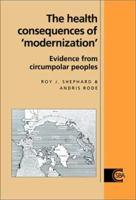 The Health Consequences of 'Modernisation': Evidence from Circumpolar Peoples 0521065569 Book Cover