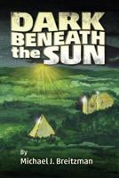 Dark Beneath the Sun 1494919826 Book Cover