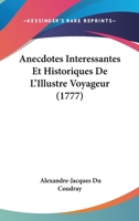 Anecdotes Interessantes Et Historiques De L'Illustre Voyageur (1777) 110401579X Book Cover