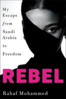 Rebel: My Escape from Saudi Arabia to Freedom 0063045486 Book Cover
