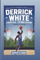 DERRICK WHITE: From D-II To NBA Champ: The Amazing Story Of A Basketball Star Who Never Gave Up (Biography For Kids) B0DR2KVGR9 Book Cover