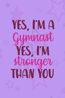 Yes, I'm A Gymnast Yes I'm Stronger Than You: All Purpose 6x9 Blank Lined Notebook Journal Way Better Than A Card Trendy Unique Gift Purple Star Gymnastic 1710401605 Book Cover