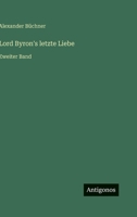Lord Byron's letzte Liebe: Zweiter Band 3563309353 Book Cover