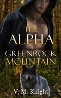 The Alpha of Greenrock Mountain: A MM Shifter Mpreg Omegaverse Romance Novella B0CM65LQSP Book Cover