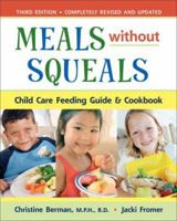 Meals Without Squeals: Child Care Feeding Guide and Cookbook 0923521399 Book Cover