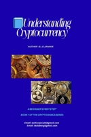 Understanding Cryptocurrency: Step Into the Future of Money | A Beginner’s First Step to Bitcoin, Blockchain, and Digital Finance | Digital Money | ... Guide to the World of Digital Money) B0FQJZ23M7 Book Cover