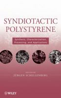 Syndiotactic Polystyrene: Synthesis, Characterization, Processing, and Applications 0470286881 Book Cover